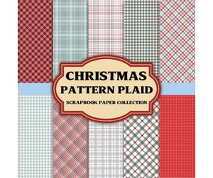 Christmas Pattern Plaid Scrapbook Paper: Vintage Inspired Christmas Plaid Patterns for Paper Crafts, Origami and Gift Projects