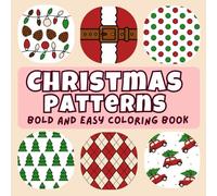 Christmas Patterns Bold and Easy Coloring Book: Cozy and Stress-Relieving Winter Designs to Color for Kids & Adults