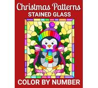 Christmas Patterns Stained Glass Color by Number: Fun and Festive Holiday-Themed Stained Glass Coloring Book with Numbered Patterns for Kids, Teens, and Families