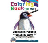 Christmas Penguin Coloring Book for Kids: Adorable Holiday Penguins for Festive Fun: Perfect Christmas Coloring Book for Kids Ages 4-8 & 9-12 - Cute Penguins in Holiday Scenes for Young Animal Lovers!