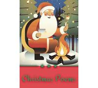 Christmas Poems: A Heartwarming Collection for the Whole Family: Celebrate the Joy, Magic, and Spirit of Christmas with Timeless Poetry