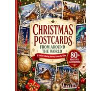 Christmas Postcards From Around the World: A Coloring Journey Through Christmas Traditions, Winter Villages, Holiday Markets & Magical Scenes
