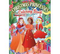 Christmas Princesses Coloring Book: Cute Winter Girls, Gifts & Snow Magic, Coloring Pages for Kids & Teens