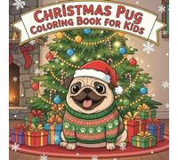 Christmas Pug: Colouring Book for Kids-25Cute & Festive Holiday Pug Coloring Pages for Ages 3-10