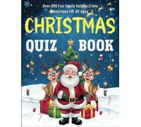 Christmas Quiz Book Over: 400 Fun Family Holiday Trivia Questions for All Ages