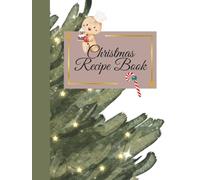 Christmas Recipe Book: A 110-page Holiday Recipe Journal to Captutre Festive Treats,Family Favorites,and Kichen Memories