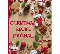 Christmas Recipe Journal: A Christmas themed blank cookbook for recording your holiday dishes