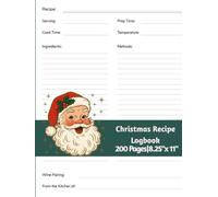 Christmas Recipe Logbook: A Cozy Holiday Recipe Journal to Save, Share, and Celebrate Your Favorite Christmas Dishes