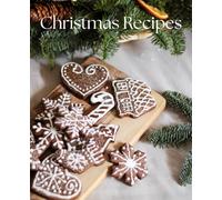 Christmas Recipe Notebook: Write All Your Favorite Recipes on 110 lined pages, 7.5 x 9.25"