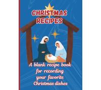 Christmas Recipes: A Blank Recipe Book for Recording Your Favorite Christmas Dishes