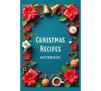 Christmas Recipes Notebook: 100 pages to write your own favorite recipes; with sections for ingredients and directions for cooking or baking.