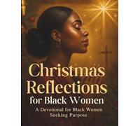 Christmas Reflections for Black Women: A Devotional for Black Women Seeking Purpose