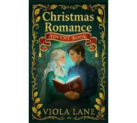 Christmas Romance Advent book: 25 Days of Heartwarming Christmas Love Stories - A Festive Holiday Romance Advent Calendar of Love, Hope, and Miracles