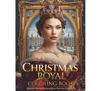 Christmas Royal Portraits Coloring Book: Majestic Winter Faces & Regal Holiday Elegance - A Premium Festive Collection: 50 PAGES