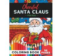 Christmas Santa Coloring Book for Kids Ages 9-12: 50 Pages of Creative Santa Scenes for Holiday Inspiration