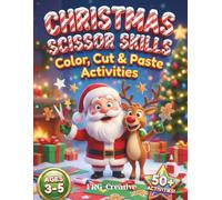 Christmas Scissor Skills Activity Book for Kids Ages 3-5: A Fun Holiday Workbook with 50+ Cut and Paste Crafts, Coloring Pages, Puzzles, 3D DIY Projects and Gift Tags to Practice Fine Motor Skills