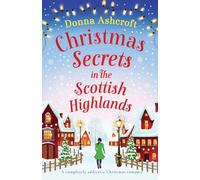 Christmas Secrets in the Scottish Highlands: A completely addictive Christmas romance