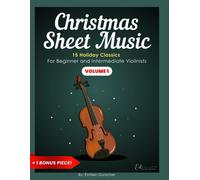 Christmas Sheet Music: 15 Holiday Classics For Beginner And Intermediate Violinists