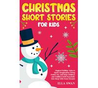 Christmas Short Stories For Kids: Magical Holiday Tales to Spark Imagination, Bring Festive Joy, and Help Children and Toddlers Drift Peacefully Into Sleep with Sweet Dreams