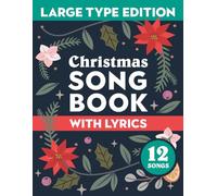 Christmas Song Book with Lyrics: Large Type Edition: A classic collection of traditional sing-along holiday songs & carols