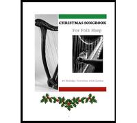 Christmas Songbook for Folk Harp: 40 Holiday Favorites with Lyrics