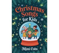 Christmas Songs for Kids: A Joyful Holiday Sing-Along for Families