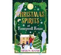 Christmas Spirits at Honeywell House Meet the ghosts of Christmas past in Sharon Booth's new cosy paranormal romance for 2025 - Sharon Booth - Boldwood Books - ebook (ePub) - Livre