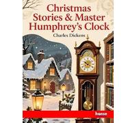 Christmas Stories and Master Humphrey's Clock: Works of Charles Dickens