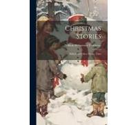 Christmas Stories: Ballads And Other Poems: Tales