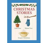 Christmas Stories: Little Evergreen Tree; the Mitten tree; SouperChristmas
