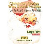 Christmas Stories Word Search Puzzles 'Twas the Night Before Christmas Large Print For Children: Holiday Game for Kids, Stocking Stuffer, Activity for ... and Unique Gift Idea, Quiet Play Time