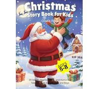 Christmas Story Book for Kids: 20 Sweet, Heartwarming, and Humorous Tales for Ages 5-8 Old Girls and Boys