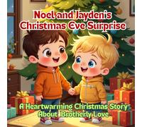 Christmas Story: Noel and Jayden’s Christmas Eve Surprise - A Heartwarming Christmas Story About Brotherly Love! Christmas Picture Book for Kids 2 to ... wonder, and the true spirit of Christmas!