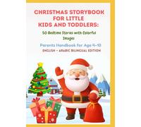 Christmas Storybook for Little Kids and Toddlers: 50 Bedtime Stories with Colorful Images | Parents Handbook for Age 4-10 | English - Arabic Bilingual Edition