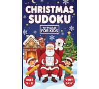 Christmas Sudoku for Kids: 100 Very Easy Puzzles for Kids Ages 4-8. All With 4x4 Grids. Pocket Size 5" x 8"
