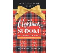 Christmas Sudoku - Keep Your Brain Sharp: 100 Fun and Challenging Puzzles For Adults (Medium and Hard Level). Great Stocking Stuffer/Filler Book and Secret Santa Gift for All Sudoku Fans