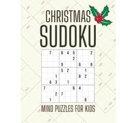 Christmas Sudoku Mind Puzzles for Kids: With Easy-to-Read Text | 8.5 x 11 Inches, 116 Pages | One Puzzle per Page with Solutions | 100 Puzzles - Perfect Holiday Gift for Kids and Young Puzzle Lovers