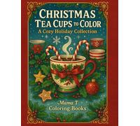 Christmas Teacups to Color: A Cozy Holiday Coloring Book with Christmas Tea cups, Cocoa, Cookies, and Festive Winter Scene