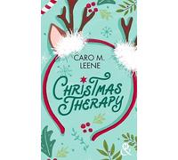 Christmas Therapy: Par l'autrice de "Cher Père Noël, je voudrais un mec !" et "Je te ferai aimer Noël !"