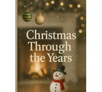 Christmas Through the Years: A Journal of Holiday Memories