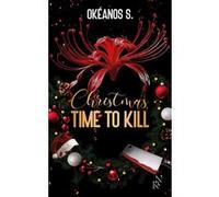 Christmas, Time to Kill Okéanos S. (Auteur)