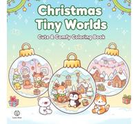 Christmas Tiny Worlds Coloring Book: Adorable Miniature Christmas Scenes Full of Magic, Joy, and Holiday Charm for All Ages