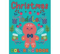 Christmas Toddler Coloring Book: Cute And Easy Children's Coloring Book With Santa, Christmas Tree, Reindeer, And More! Christmas Gift Idea For Girls And Boys