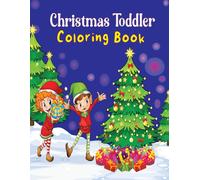 Christmas Toddler Coloring Book: Cute Christmas Themed Relaxing Coloring Pages With Playful Snowman, (Friendly Illustrations For Preschoolers And Toddlers).
