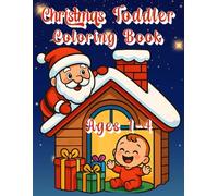 Christmas Toddler Coloring Book: Simple and Cute Designs for Ages 1-4