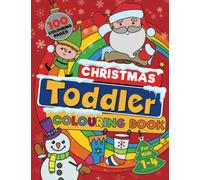 Christmas Toddler Colouring Book: 100 BIG, Easy To Colour, Fun Christmas Designs To Colour And Learn This Festive Season. For Ages 1-4 (UK Edition).