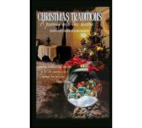 CHRISTMAS TRADITIONS: A JOURNEY INTO THE SEASON