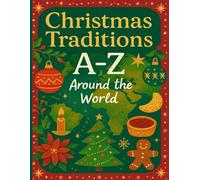 Christmas Traditions A - Z Around the World: A Multicultural Holiday Alphabet Coloring Book for Kids Featuring Global Customs, Fun Facts & Festive Scenes.