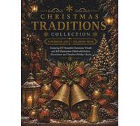 Christmas Traditions Collection: A Premium Adult Coloring Book Featuring 60 Beautiful Christmas Wreath and Bell Illustrations Filled with Festive Decorations and Timeless Holiday Charm