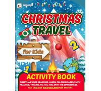 Christmas Travel Activity Book For kids: Fun, Entertaing, Learning and Brain Boosting Travel Companion. Including Logic Puzzles, Coloring, and Word Puzzles for Smart Boys and Girls.